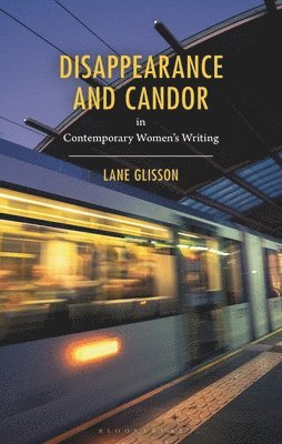 bokomslag Disappearance and Candor in Contemporary Women's Writing