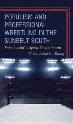 bokomslag Populism and Professional Wrestling in the Sunbelt South