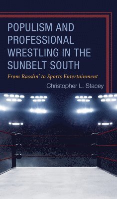 Populism and Professional Wrestling in the Sunbelt South 1