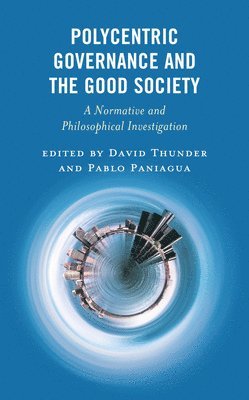 Polycentric Governance and the Good Society 1