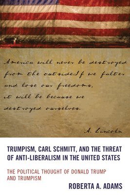 Trumpism, Carl Schmitt, and the Threat of Anti-Liberalism in the United States 1