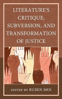bokomslag Literature's Critique, Subversion, and Transformation of Justice
