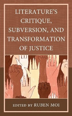 Literature's Critique, Subversion, and Transformation of Justice 1