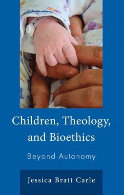 bokomslag Children, Theology, and Bioethics