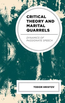 Todor Hristov - Critical Theory and Marital Quarrels, Inbunden