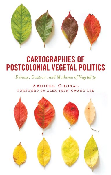 Abhisek Ghosal - Cartographies of Postcolonial Vegetal Politics, Inbunden
