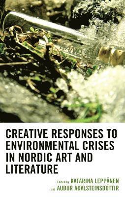 Creative Responses to Environmental Crises in Nordic Art and Literature 1