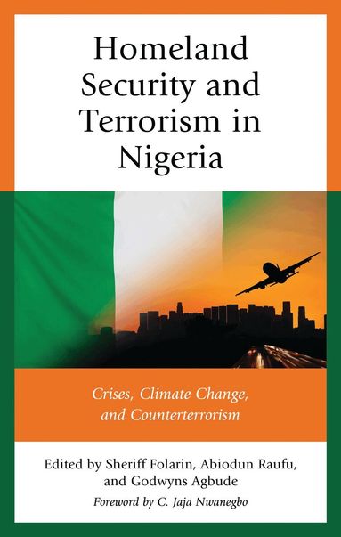 Sheriff Folarin, Abiodun Raufu, Godwyns Agbude - Homeland Security and Terrorism in Nigeria, Inbunden