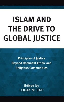 Louay M. Safi - Islam and the Drive to Global Justice, Inbunden
