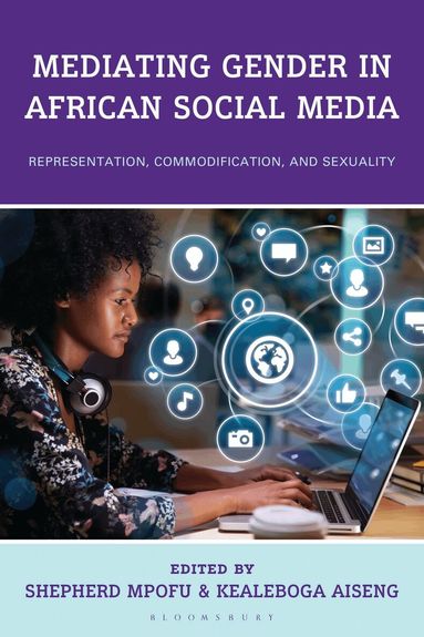 Shepherd Mpofu, Kealeboga Aiseng - Mediating Gender in African Social Media, Inbunden