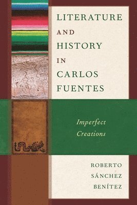 bokomslag Literature and History in Carlos Fuentes