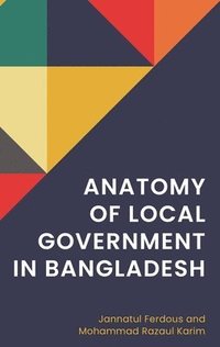 bokomslag Anatomy of Local Government in Bangladesh