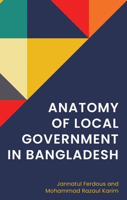 bokomslag Anatomy of Local Government in Bangladesh