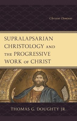 bokomslag Supralapsarian Christology and the Progressive Work of Christ