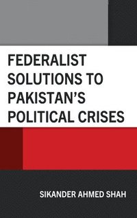 bokomslag Federalist Solutions to Pakistan's Political Crises