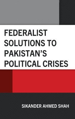 Federalist Solutions to Pakistan's Political Crises 1