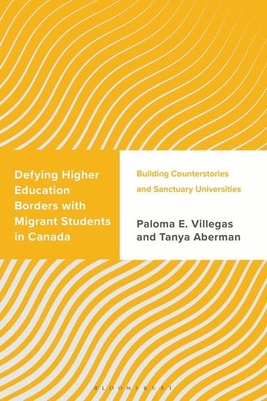 Paloma E. Villegas, Tanya Aberman - Defying Higher Education Borders with Migrant Students in Canada, Inbunden