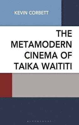 Kevin Corbett, Linda C. Ceriello, Linda C Ceriello, Timotheus Vermeulen - Metamodern Cinema of Taika Waititi, Inbunden