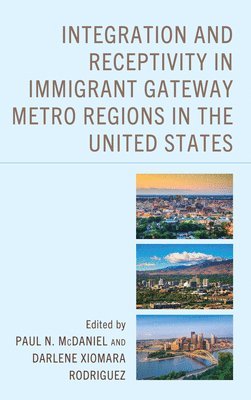 bokomslag Integration and Receptivity in Immigrant Gateway Metro Regions in the United States