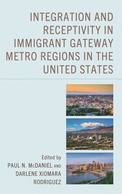 bokomslag Integration and Receptivity in Immigrant Gateway Metro Regions in the United States