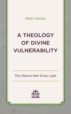 bokomslag A Theology of Divine Vulnerability