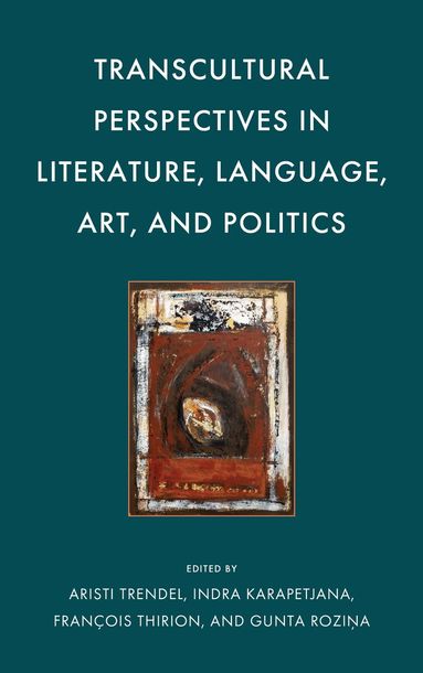 Aristi Trendel, Indra Karapetjana - Transcultural Perspectives in Literature, Language, Art, and Politics, Inbunden