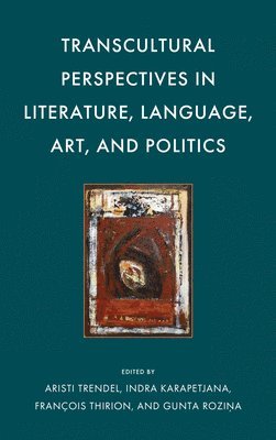 bokomslag Transcultural Perspectives in Literature, Language, Art, and Politics