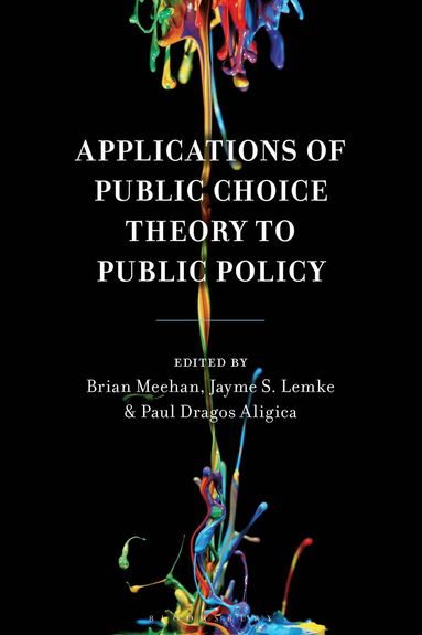 Brian Meehan, Jayme S. Lemke, Paul Dragos Aligica - Applications of Public Choice Theory to Public Policy, Inbunden