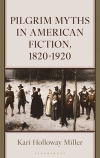 bokomslag Pilgrim Myths in American Fiction, 1820-1920