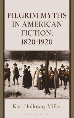 bokomslag Pilgrim Myths in American Fiction, 1820-1920