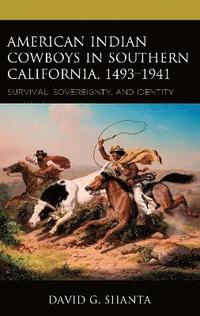 bokomslag American Indian Cowboys in Southern California, 1493-1941