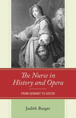 bokomslag The Nurse in History and Opera: From Servant to Sister