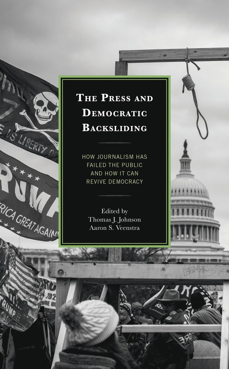 Thomas J. Johnson, Aaron S. Veenstra - Press and Democratic Backsliding, Inbunden
