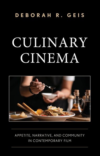 Deborah R. Geis - Culinary Cinema, Inbunden