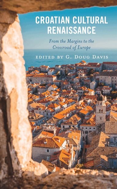 G. Doug Davis - Croatian Cultural Renaissance, Inbunden