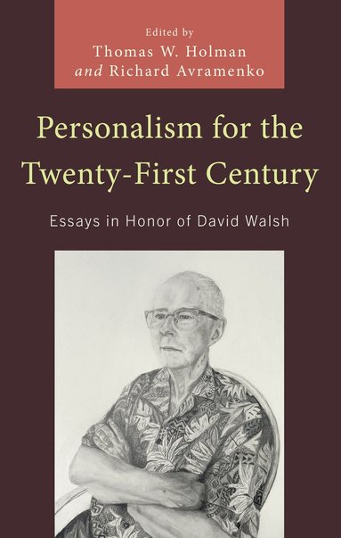Richard Avramenko, Thomas W. Holman - Personalism for the Twenty-First Century, Inbunden