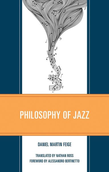 Daniel Martin Feige - Philosophy of Jazz, Inbunden