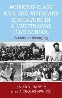 Working-Class Kids and Visionary Educators in a Multiracial High School 1