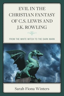 bokomslag Evil in the Christian Fantasy of C.S. Lewis and J.K. Rowling