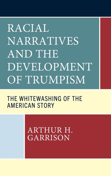 bokomslag Racial Narratives and the Development of Trumpism