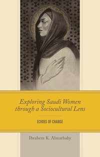 bokomslag Exploring Saudi Women through a Sociocultural Lens