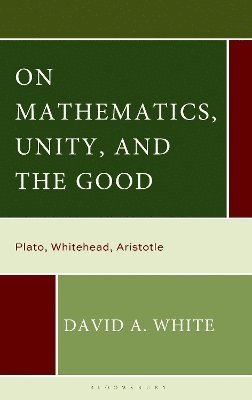 bokomslag On Mathematics, Unity, and the Good