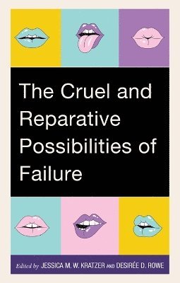 The Cruel and Reparative Possibilities of Failure 1