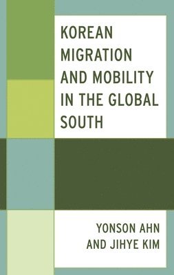 bokomslag Korean Migration and Mobility in the Global South