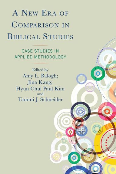 Amy L. Balogh, Jina Kang, Hyun Chul Paul Kim, Tammi J. Schneider - New Era of Comparison in Biblical Studies, Inbunden