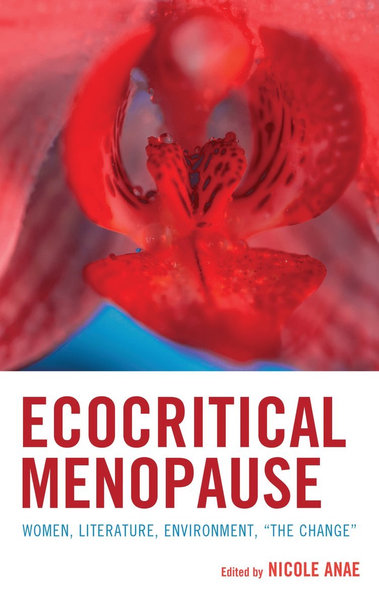 Nicole Anae - Ecocritical Menopause, Inbunden