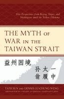 Taiyi Sun, Dennis Lu-Chung Weng - Myth of War in the Taiwan Strait, Häftad. Tillgänglighet: Kommande