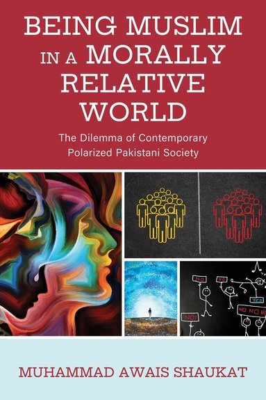 Muhammad Awais Shaukat - Being Muslim in a Morally Relative World, Inbunden
