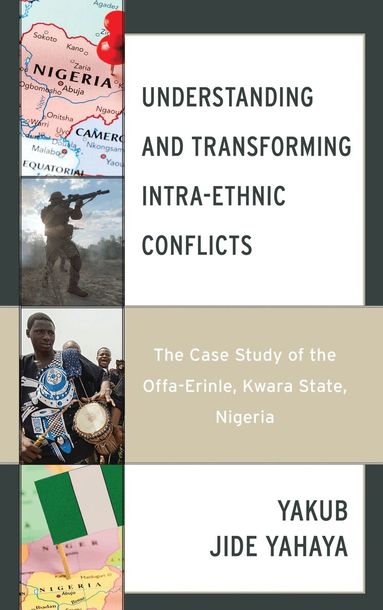 Yakub Jide Yahaya, Akanmu G. Adebayo - Understanding and Transforming Intra-Ethnic Conflicts, Inbunden