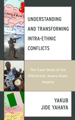Yakub Jide Yahaya, Akanmu G. Adebayo - Understanding and Transforming Intra-Ethnic Conflicts, Inbunden